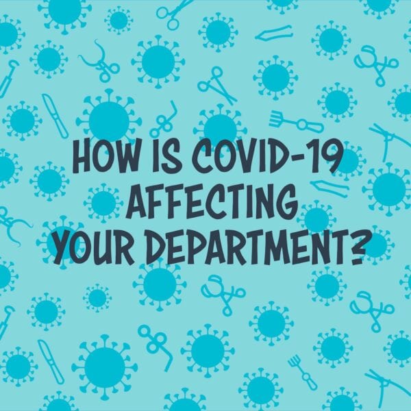 How is COVID-19 affecting your department?